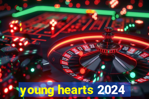 young hearts 2024